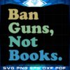 Ban Guns Not Books Svg, Protect Public Schools Svg