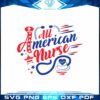 All American Nurse 4th of July SVG Cutting Files
