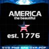 Beautiful America est 1776 July 4th shirt Vector SVG
