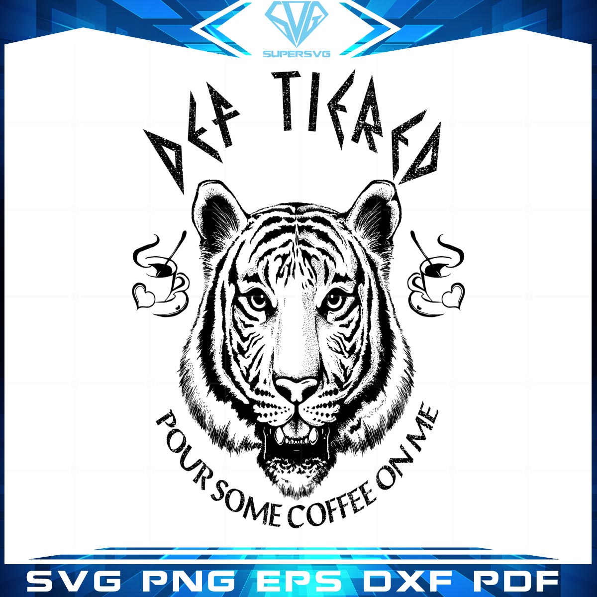 Def Tired Pour Some Coffee Svg cutting files tiger vector