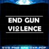 End Gun Violence Svg Gun Control Svg Cutting File