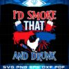 I'd Smoke That Drunk 4th July SVG Cutting Files