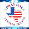Pray For Uvalde Texas American Trending Svg