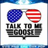 Talk To Me Goose American Flag Top Gun Svg