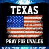 Texas Pray For Uvalde American Flag Svg