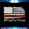 Texas Strong Pray For Texas Trending Svg