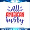 4th July Graphic Design All American Hubby SVG