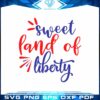 4th July Svg Sweet Land of Liberty Cutting Files
