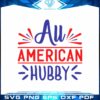 4th July T-shirt Designs American Hubby SVG