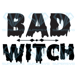 Bad Witch Halloween Svg, Halloween Svg, Bad Witch Svg