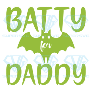 Batty For Daddy Svg, Halloween Svg, Batty Daddy Svg, Halloween Bat Svg