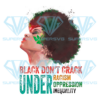 Black Dont Crack Sublimation, Juneteenth Png, Racism Png