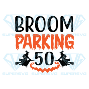 Broom Parking 50 Svg, Halloween Svg, Broom Svg, Halloween Witch Svg