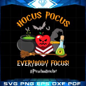 Hocus Pocus Everybody Focus Pres School Teacher SVG File For Cricut