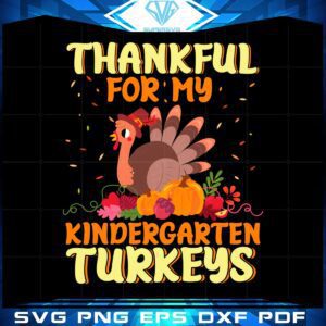 Thankful Kindergarten Turkeys SVG Cutting File
