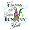 Carrots for the easter bunny Y'all Cricut Svg Files, Easter Day Svg