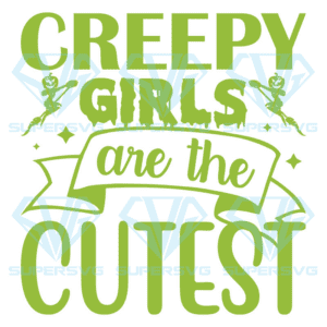 Creepy Girls Are The Cutest Svg, Halloween Svg, Creepy Girls Svg