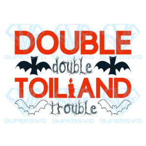 Double Double Toil And Trouble Bat Svg, Halloween Svg, Double Double Bat Svg