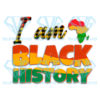 I Am Black History Sublimation, Juneteenth Png, Quotes Png