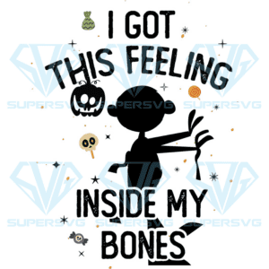 I Got This Feeling Inside My Bones Svg, Halloween Svg