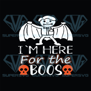 I'm Hrer For The Boos Svg, Halloween Svg, Halloween Bat Svg