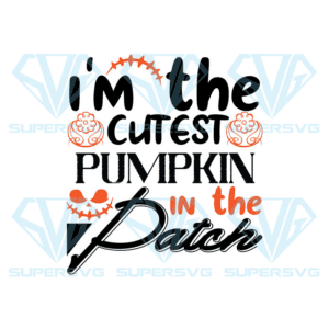 I'm The Cutest Pumpkin In The Patch Svg, Halloween Svg