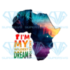 Im My Wildest Dream Sublimation, Juneteenth Png, Ancestors Png