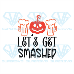 Lets's Get Smashed Svg, Halloween Svg, Halloween Pumpkin Svg