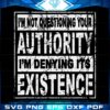 iam-not-questioning-iam-denying-its-existence-svg-cutting-files