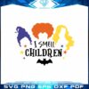 i-smell-children-sanderson-sisters-halloween-vector-cricut-files