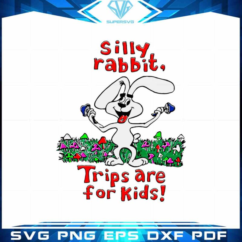 silly-rabbit-trips-are-for-kids-svg-cut-file