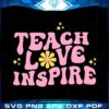 teach-love-inspire-teacher-gift-svg-cricut-instant-download-file