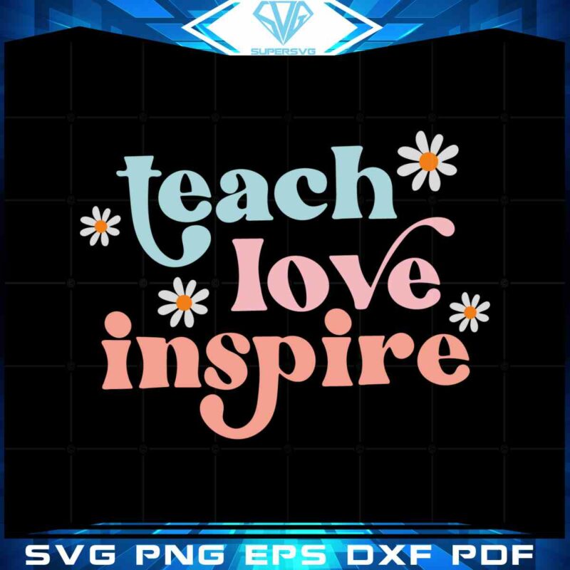 teacher-inspirational-teach-love-inspire-elementary-teacher-svg-cutting-file