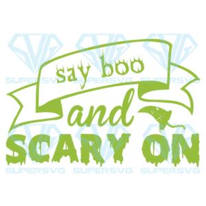 Say Boo And Scary On Svg, Halloween Svg, Halloween Say Boo Svg