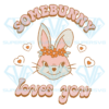 Somebunny Loves You Cricut Svg Files, Bunny Love Svg