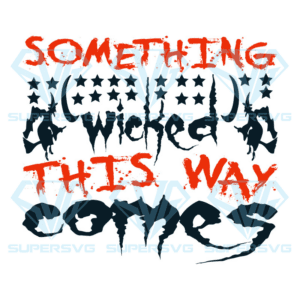 Something Wicked This Way Comes Svg, Halloween Svg, Halloween Witch Svg