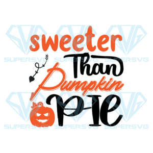 Sweeter Than Pumpkin Pie Svg, Halloween Svg, Pumpkin Svg