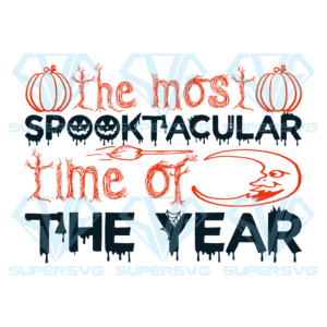 The Most Spooktacular Time Of The Year Svg, Halloween Svg