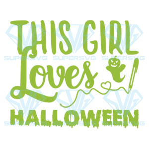 This Girl Loves Halloween Svg, Halloween Svg, Loves Halloween Svg