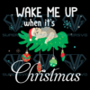 Wake Me Up When Its Christmas Png, Christmas Png