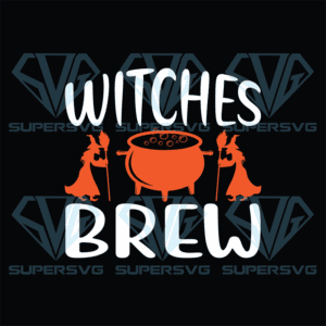 Witches Brew Svg, Halloween Svg, Halloween Witches Svg, Witch Svg