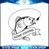 Gone Fishing man Fisherman SVG Cutting File