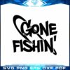 Gone Fishing Vector SVG Cutting Files