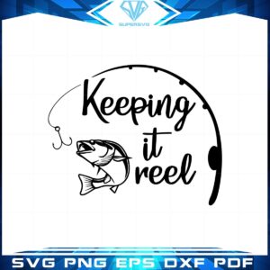 Keeping it reel Fishing Vector SVG Cutting File