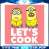 Minion Lets Cook Funny Minion 2022 SVG