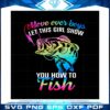 More Over Boys Let This Girl Show You How To Fish SVG
