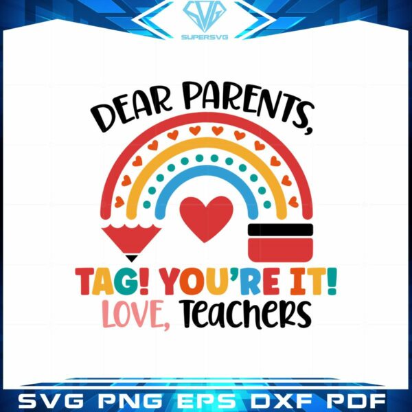 Rainbow Dear Parents Tag Youre It School SVG