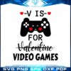 V Is For Valentine Video Game Valentine Svg
