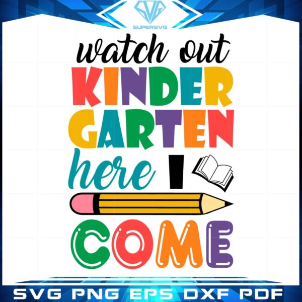 Watch Out Kindergarten Here I Come Svg