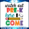 Watch Out Pre K Here I Come Svg Cutting Files